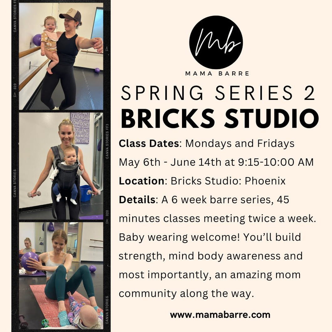 Mama Barre Spring Series 2: Bricks Phoenix 5/6-6/14